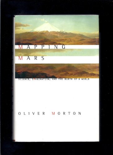 9780312245511: Mapping Mars: Science, Imagination, and the Birth of a World