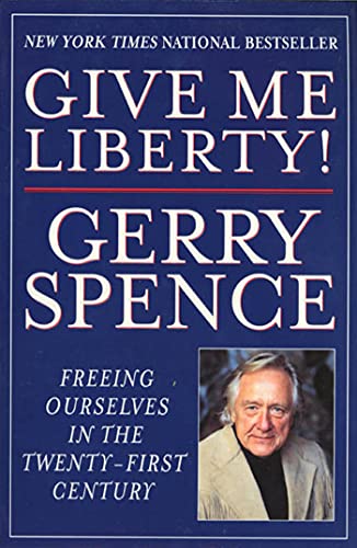 Give Me Liberty: Freeing Ourselves in the Twenty-First Century (9780312245634) by Spence, Gerry