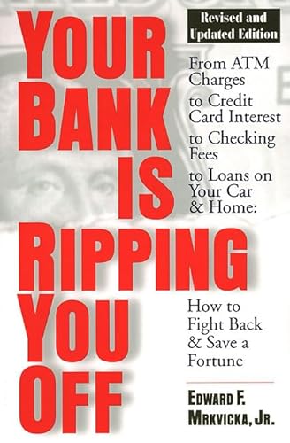 Imagen de archivo de Your Bank Is Ripping You Off, Revised and Updated Edition a la venta por ThriftBooks-Atlanta