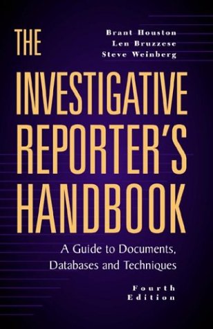 Beispielbild fr The Investigative Reporter's Handbook : A Guide to Documents, Databases and Techniques zum Verkauf von Better World Books