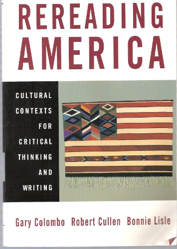 Rereading America: Cultural Contexts for Critical Thnking and Writing (9780312249168) by Gary Colombo; Robert Cullen; Bonnie Lisle