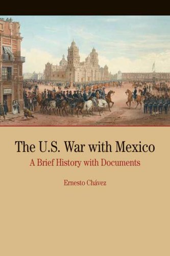 The U.S. War with Mexico: A Brief History with Documents (Bedford Cultural Editions Series)