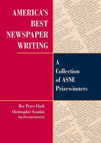 Stock image for America's Best Newspaper Writing: A Collection of Asne Prizewinners for sale by WorldofBooks