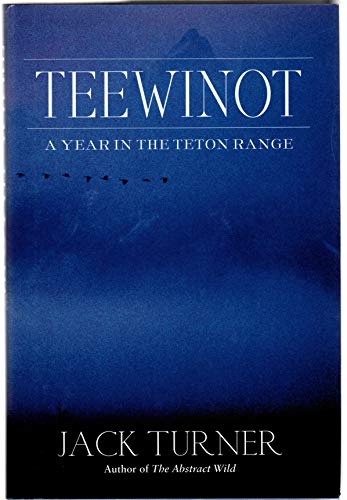 Imagen de archivo de Teewinot: A Year in the Teton Range a la venta por Goodwill Books