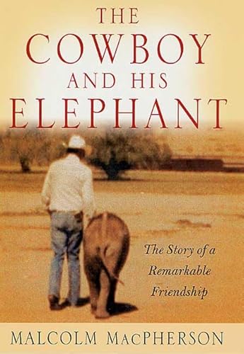 9780312252090: The Cowboy and His Elephant: The Story of a Remarkable Friendship