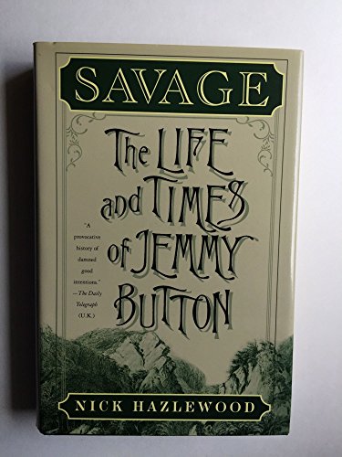 Beispielbild fr Savage: The Life and Times of Jemmy Button [Jimmy Button] zum Verkauf von Katsumi-san Co.