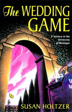 Stock image for The Wedding Game: A Mystery at the University of Michigan ***REVIEW COPY*** for sale by William Ross, Jr.