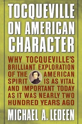 Stock image for Tocqueville on American Character: Why Tocqueville's Brilliant Exploration of the American Spirit is as Vital and Important Today as It Was Nearly Two Hundred Years Ago for sale by Goodwill of Colorado