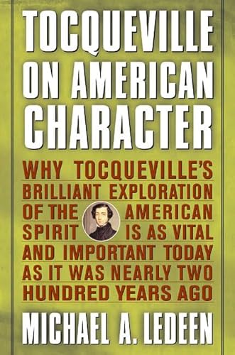 Stock image for Tocqueville on American Character: Why Tocqueville's Brilliant Exploration of the American Spirit is as Vital and Important Today as It Was Nearly Two Hundred Years Ago for sale by Wonder Book