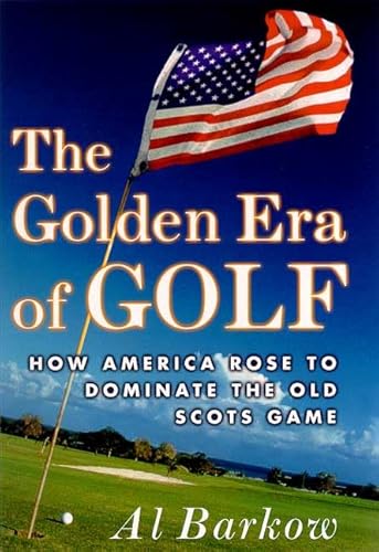 Stock image for GOLDEN ERA OF GOLF How America Rose to Dominate the Old Scots Game for sale by Riverow Bookshop