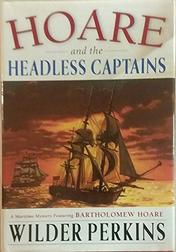 Stock image for Hoare and the Headless Captains : A Maritime Mystery Featuring Captain Bartholomew Hoare for sale by Better World Books: West