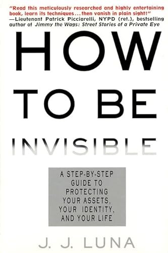 9780312252502: How to Be Invisible: A Step-By-Step Guide to Protecting Your Assets, Your Identity, and Your Life