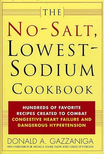 Beispielbild fr The No-Salt, Lowest-Sodium Cookbook: Hundreds of Favorite Recipes Created to Combat Congestive Heart Failure and Dangerous Hypertension zum Verkauf von BooksRun