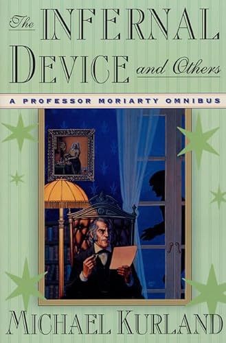 Beispielbild fr The Infernal Device and Others: A Professor Moriarty Omnibus (Professor Moriarty Novels) zum Verkauf von BooksRun