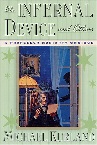 Stock image for The Infernal Device and Others: A Professor Moriarty Omnibus (Professor Moriarty Novels) for sale by SecondSale