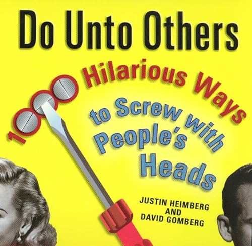 Stock image for Do unto Others : 1000 Hilarious Ways to Screw with People's Heads for sale by Better World Books