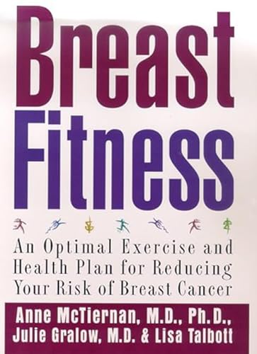 Beispielbild fr Breast Fitness: An Optimal Exercise and Health Plan for Reducing Your Risk of Breast Cancer zum Verkauf von Robinson Street Books, IOBA