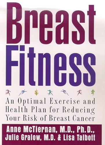 9780312253127: Breast Fitness: An Optimal Exercise and Health Plan for Reducing Your Risk of Breast Cancer