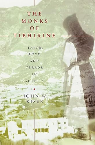 Imagen de archivo de The Monks of Tibhirine: Faith, Love, and Terror in Algeria a la venta por Once Upon A Time Books
