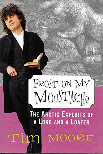 Beispielbild fr Frost on My Moustache: The Arctic Exploits of a Lord and a Loafer zum Verkauf von ThriftBooks-Atlanta