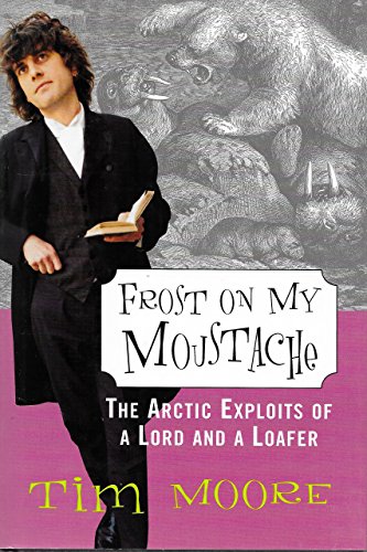 9780312253196: Frost on My Moustache: The Arctic Exploits of a Lord and a Loafer [Lingua Inglese]