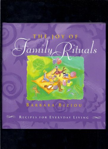 Imagen de archivo de The Joy of Family Rituals : Recipes for Everyday Living a la venta por Better World Books