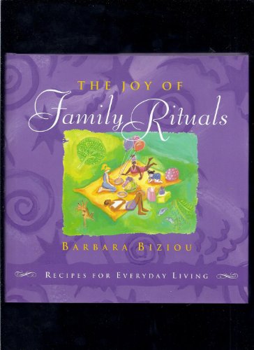 The Joy of Family Rituals: Recipes for Everyday Living