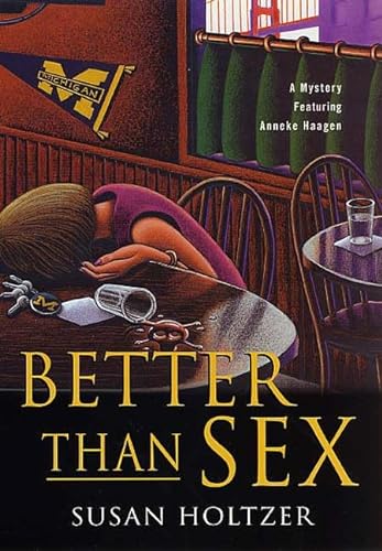 Stock image for Better Than Sex: A Mystery Featuring Anneke Haagen for sale by Wonder Book