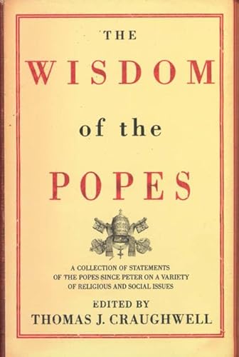 Imagen de archivo de The Wisdom of the Popes : A Collection of Statements of the Popes since Peter a la venta por Better World Books: West