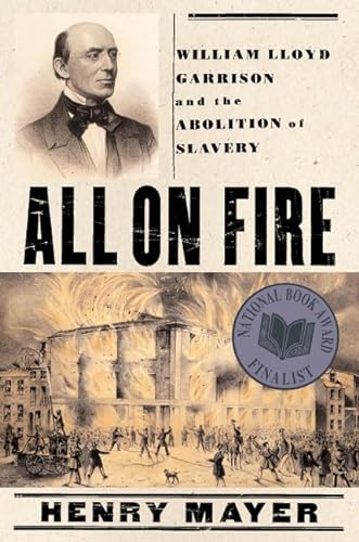 All on Fire : William Lloyd Garrison and the Abolition of Slavery