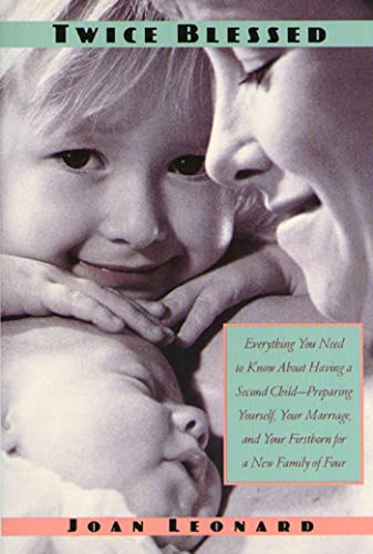 9780312254308: Twice Blessed: Everything You Need to Know about Having a Second Child--Preparing Yourself, Your Marriage, and Your Firstborn for a N