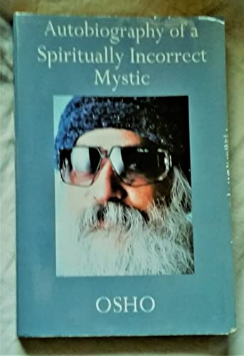 9780312254575: AUTOBIOGRAPHY OSHO SPIRITUAL INCORR.: Autobiograpy of a Spiritually Incorrect Mystic
