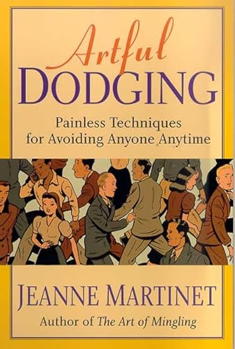 9780312254605: Artful Dodging: Painless Techniques for Avoiding Anyone Anytime