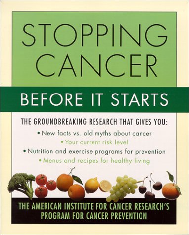 Beispielbild fr Stopping Cancer Before It Starts: The American Institute for Cancer Research's Program for Cancer Prevention zum Verkauf von Wonder Book