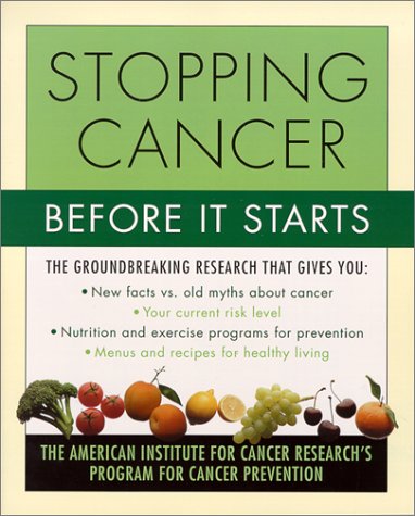 Stock image for Stopping Cancer Before It Starts: The American Institute for Cancer Research's Program for Cancer Prevention for sale by WorldofBooks