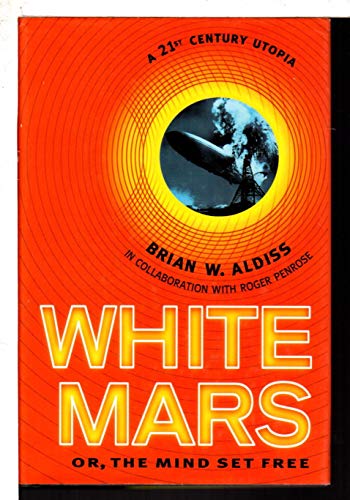 Imagen de archivo de White Mars : Or, the Mind Set Free - A 21st Century Utopia a la venta por Better World Books