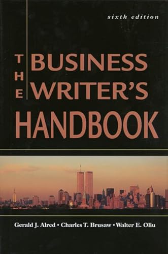 The Business Writer's Handbook, Sixth Edition (9780312254940) by Alred, Gerald J.; Brusaw, Charles T.; Oliu, Walter E.