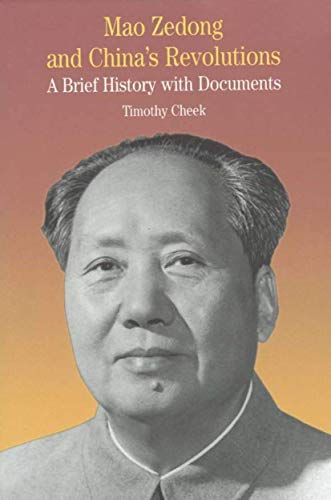 Mao Zedong and China's Revolutions: A Brief History with Documents (The Bedford Series in History and Culture) (9780312256265) by Cheek, Timothy