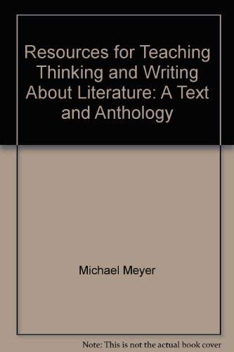Beispielbild fr Resources for Teaching Thinking and Writing About Literature: A Text and Anthology zum Verkauf von Better World Books