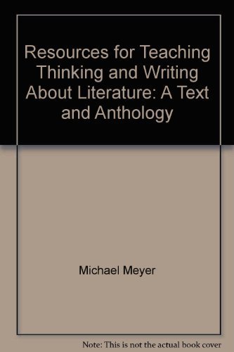 Stock image for Resources for Teaching Thinking and Writing About Literature: A Text and Anthology for sale by Better World Books: West