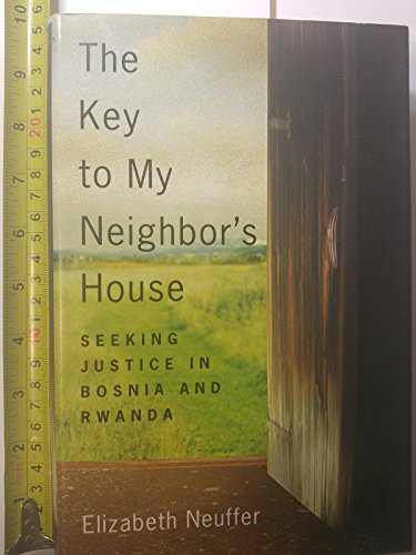 Imagen de archivo de The Key to My Neighbor's House: Seeking Justice in Bosnia and Rwanda a la venta por Jenson Books Inc