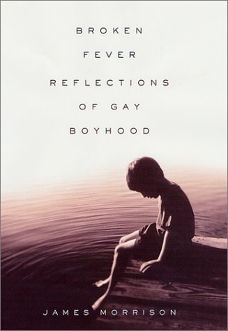 Beispielbild fr Broken Fever : Reflections of a Gay Boyhood zum Verkauf von Better World Books