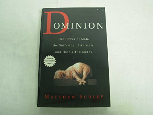 9780312261474: Dominion: The Power of Man, the Suffering of Animals, and the Call to Mercy