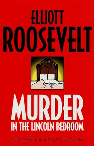 Stock image for Murder in the Lincoln Bedroom: An Eleanor Roosevelt Mystery (Eleanor Roosevelt Mysteries) for sale by SecondSale