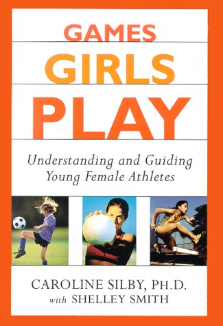 Beispielbild fr Games Girls Play: Understanding and Guiding Young Female Athletes zum Verkauf von GF Books, Inc.