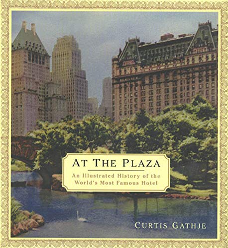 Beispielbild fr At The Plaza: An Illustrated History of the World's Most Famous Hotel zum Verkauf von Stephen Music and Books