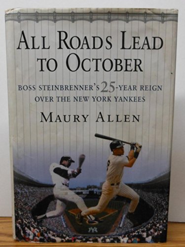 Beispielbild fr All Roads Lead to October: Boss Steinbrenner's 25-Year Reign over the New York Yankees zum Verkauf von BookHolders