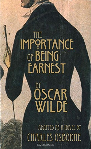 Beispielbild fr The Importance of Being Earnest: A Trivial Novel for Serious People zum Verkauf von Bookmans