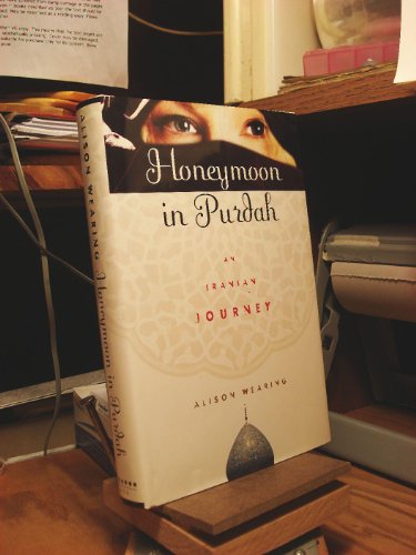 Stock image for Honeymoon in Purdah : An Iranian Journey for sale by Better World Books: West