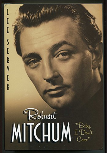 Imagen de archivo de Robert Mitchum: "Baby I Don't Care" a la venta por ZBK Books